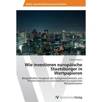 Av Akademikerverlag Friedrich, T: Wie investieren europäische Staatsbürger in