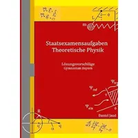 Epubli Staatsexamensaufgaben Theoretische Physik - Lösungsvorschläge Gymnasium Bayern