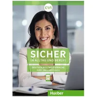 Hueber Sicher in Alltag und Beruf! C1.1. Kursbuch +