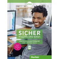 Hueber Sicher in Alltag und Beruf! C1.2: Kursbuch +