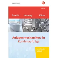 Westermann berufl.bildung Anlagenmechaniker/-in Sanitär-, Heizungs- und Klimatechnik. Kundenaufträge Lernfelder
