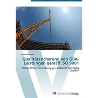 Av Akademikerverlag Qualitätssicherung von ÖBA-Leistungen gemäß ISO 9001