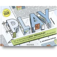 Hanser Fachbuchverlag PLAY! Der unverzichtbare LEGO® SERIOUS PLAY® Praxis-Guide