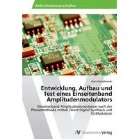 Av Akademikerverlag Entwicklung, Aufbau und Test eines Einseitenband Amplitudenmodulators