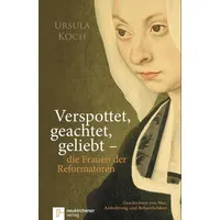 Neukirchener Verlagsgesellschaft Verspottet, geachtet, geliebt - die Frauen der