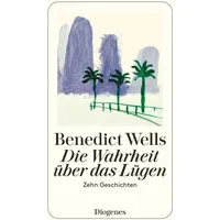 Diogenes Verlag AG Die Wahrheit über das Lügen