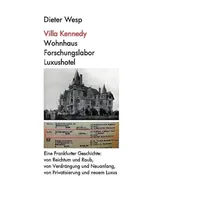 Epubli Villa Kennedy: Wohnhaus - Forschungslabor - Luxushotel