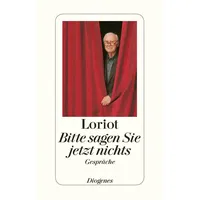 Diogenes Verlag AG Bitte sagen Sie jetzt nichts