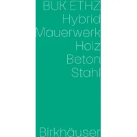 Birkhäuser Verlag AG Hybrid, Mauerwerk, Beton, Holz, Stahl