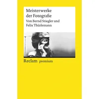 Reclam Philipp Jun. Meisterwerke der Fotografie: Stiegler/ Felix –
