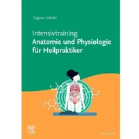 Elsevier Intensivtraining Anatomie und Physiologie für Heilpraktiker: von Dagmar