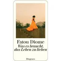 Diogenes Verlag AG Was es braucht, das Leben zu