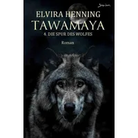 Epubli Tawamaya - 4. Die Spur des Wolfes