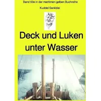 Epubli Deck und Luken unter Wasser - Seefahrt in