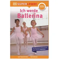 DK Verlag Dorling Kindersley SUPERLESER! Ich werde Ballerina
