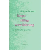 Diogenes Verlag AG Längst fällige verwilderung