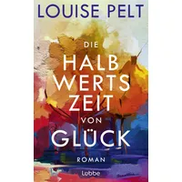 Lübbe Die Halbwertszeit von Glück