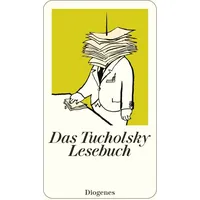 Diogenes Verlag AG Das Tucholsky Lesebuch