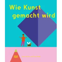 Hatje Cantz Wie Kunst gemacht wird - Ein Kinderbuch