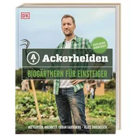 DK Verlag Dorling Kindersley Ackerhelden - Biogärtnern für Einsteiger