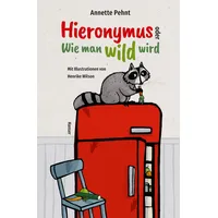 Carl Hanser Verlag Hieronymus oder Wie man wild wird