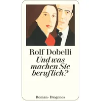 Diogenes Verlag AG Und was machen Sie beruflich?: