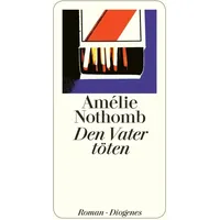 Diogenes Verlag AG Den Vater töten