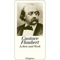 Diogenes Verlag AG Flaubert – Leben und Werk