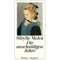 Diogenes Verlag AG Die unschuldigen Jahre