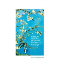 Diogenes Verlag AG Geh, wohin dein Herz dich trägt