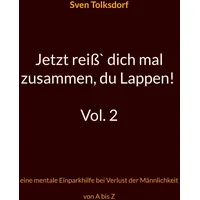 Books on Demand Jetzt reiß` dich mal zusammen, du