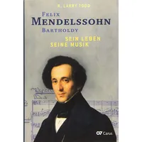 Carus-Verlag Stuttgart Felix Mendelssohn Bartholdy: Sein Leben - Seine