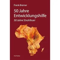 Fischer, R. G. 50 Jahre Entwicklungshilfe