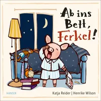 Carl Hanser Verlag Ab ins Bett, Ferkel!