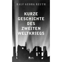 Rowohlt Berlin Kurze Geschichte des Zweiten Weltkriegs