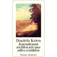 Diogenes Verlag AG Irgendwann werden wir uns alles erzählen