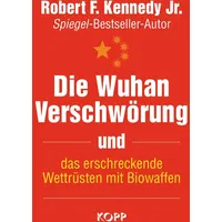Kopp Verlag Die Wuhan-Verschwörung und das erschreckende Wettrüsten mit