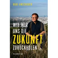 Brandstätter Verlag Wie wir uns die Zukunft zurückholen