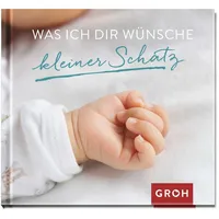 Groh Was ich dir wünsche kleiner Schatz