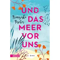 DuMont Buchverlag Und das Meer vor uns