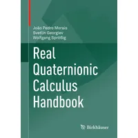 Birkhäuser Verlag AG Real Quaternionic Calculus Handbook,
