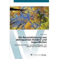 Av Akademikerverlag Die Resozialisierung von delinquenten Kindern und Jugendlichen