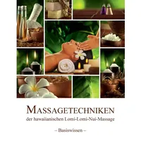 Books on Demand Massagetechniken der hawaiianischen Lomi-Lomi-Nui-Massage: - Basiswissen