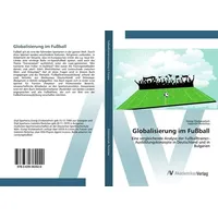 Av Akademikerverlag Globalisierung im Fußball