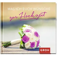 Groh Was ich euch wünsche zur Hochzeit