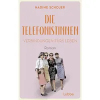 Lübbe Die Telefonistinnen - Verbindungen fürs Leben