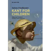 De Gruyter Friedlaender:Kant for Children, von Salomo Friedlaender