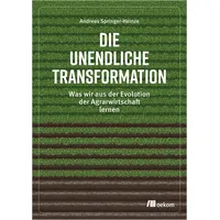 Oekom Verlag GmbH Die unendliche Transformation: Was wir aus