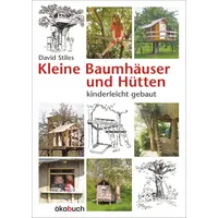 ökobuch Verlag GmbH Kleine Baumhäuser und Hütten - kinderleicht