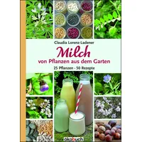 Ökobuch Verlag Milch von Pflanzen aus dem Garten
